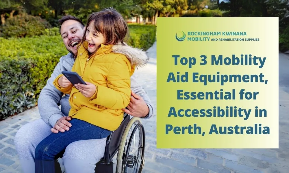 Top 3 Mobility Aid Equipment, Essential for Accessibility in Perth, Australia