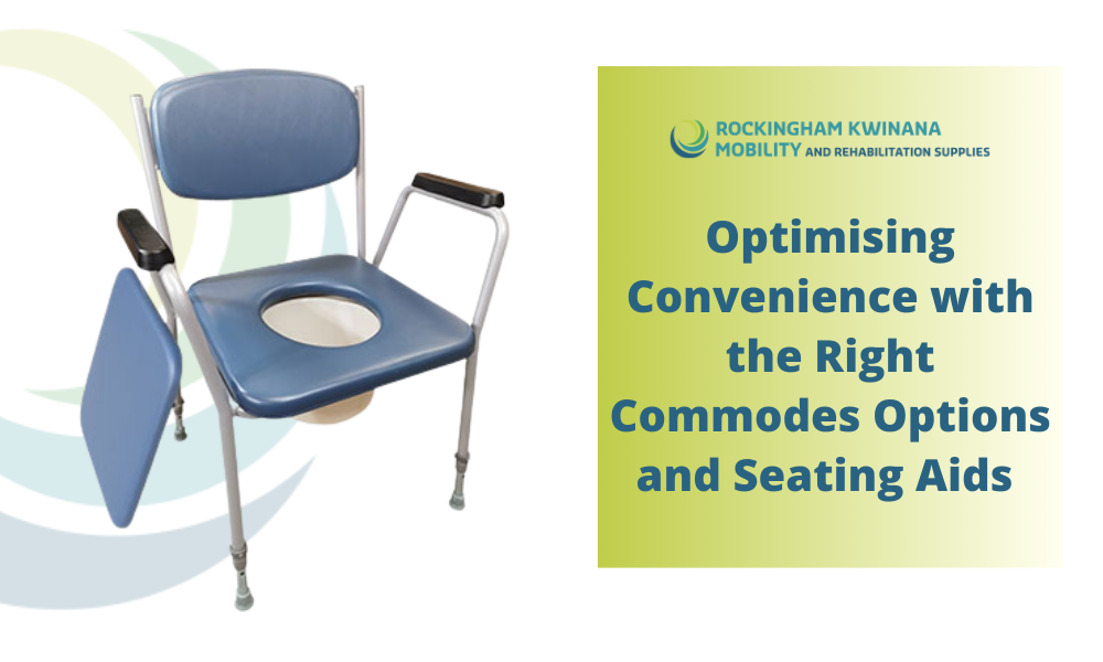 Optimising Convenience with the Right Commodes Options and Seating Aids