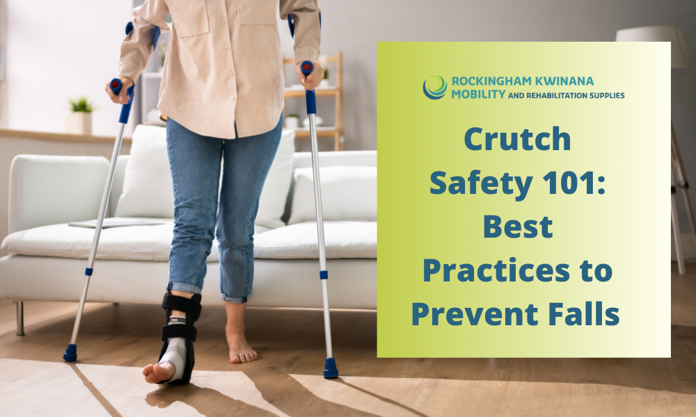 Crutch Safety 101 Best Practices to Prevent Falls